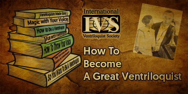 How Do You Become A Great Ventriloquist?